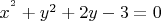 $x^{^{2}}+y^{2}+2y-3=0$