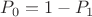 $P_0=1-P_1$