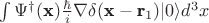 $\int\Psi^{\dagger}(\textbf{x})\frac{\hbar}{i}\nabla\delta(\textbf{x} - \textbf{r}_1)|0\rangle d^3x$