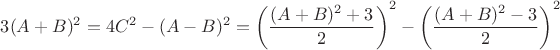 $3(A+B)^2=4C^2-(A-B)^2=\left(\dfrac{(A+B)^2+3}{2}\right)^2-\left(\dfrac{(A+B)^2-3}{2}\right)^2$