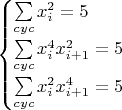 $\begin{cases} \sum \limits_{cyc} x_i^2 = 5 \\ \sum \limits_{cyc} x_i^4 x_{i+1}^2 = 5 \\ \sum \limits_{cyc} x_i^2 x_{i+1}^4 = 5 \end{cases}$