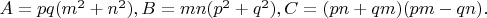 $A=pq(m^2+n^2),B=mn(p^2+q^2),C=(pn+qm)(pm-qn).$