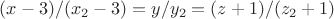 $(x-3)/(x_{2}-3)=y/y_{2}=(z+1)/(z_{2}+1)$