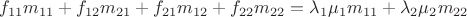 $$f_{11}m_{11} + f_{12}m_{21} + f_{21}m_{12} + f_{22}m_{22} = \lambda_1 \mu_1 m_{11} +  \lambda_2 \mu_2 m_{22}  $$