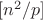 $[n^2/p]$