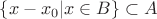 $\{x-x_0 | x \in B\} \subset A$