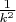 $\frac{1}{k^2}$