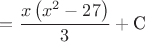 $=\dfrac{x\left(x^2-27\right)}{3}+\text{C}$