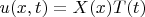 $u(x,t)=X(x)T(t)$