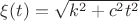 $\xi(t)=\sqrt{k^2+c^2t^2}$