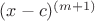$(x-c)^{(m+1)}$