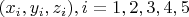 $(x_i, y_i, z_i), i =1, 2, 3, 4, 5$