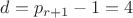 $d=p_{r+1}-1=4$