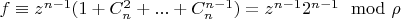 $f \equiv z^{n-1} (1+C_n^2+...+C_n^{n-1})=z^{n-1} 2^{n-1} \mod \rho$