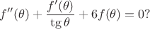 $$
f''(\theta)+\frac {f'(\theta)} {\tg \theta} +6f(\theta)=0 ?
$$