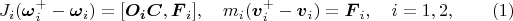 $$J_i(\boldsymbol\omega_i^+-\boldsymbol\omega_i)=[\boldsymbol{O_iC},\boldsymbol F_i],\quad m_i(\boldsymbol v_i^+-\boldsymbol v_i)=\boldsymbol F_i,\quad i=1,2,\qquad (1)$$