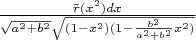 $\[\frac{{\tilde r({x^2})dx}}{{\sqrt {{a^2} + {b^2}} \sqrt {(1 - {x^2})(1 - \frac{{{b^2}}}{{{a^2} + {b^2}}}{x^2})} }}\]$