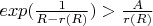 $exp(\frac{1}{R - r(R)}) > \frac{A}{r(R)}$