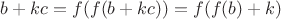 $b+kc=f(f(b+kc))=f(f(b)+k)$