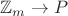 $\mathbb{Z}_m \to P$
