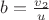 $b=\frac{v_2}{u}$