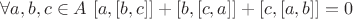 $\forall a,b,c \in A\ [a,[b,c]]+[b,[c,a]]+[c,[a,b]]=0 $