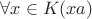 $\forall x\in K (xa)$