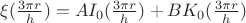 $\xi(\frac{3\pi r}{h})=AI_0(\frac{3\pi r}{h})+BK_0(\frac{3\pi r}{h})$