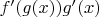 $f^\prime(g(x))g^\prime(x)$