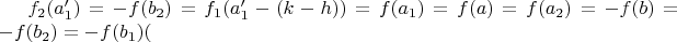 $f_2(a_1')=-f(b_2)=f_1(a_1'-(k-h))=f(a_1)=f(a)=f(a_2)=-f(b)=-f(b_2)=-f(b_1)($