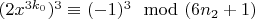 $(2 x^{3k_0})^3\equiv(-1)^3\mod(6n_2 +1)$