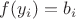 $f(y_i) = b_i$