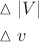 \[
\begin{gathered}
  \vartriangle |V| \hfill \\
  \vartriangle v \hfill \\ 
\end{gathered} 
\]