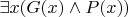 $\exists x(G(x)\wedge P(x))$