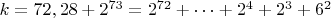 $ k=72,28+2^{73}=2^{72}+&hellip;+2^4+2^3+6^2$