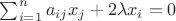 $\sum_{i=1}^{n}a_{ij}x_j + 2\lambda x_i = 0$
