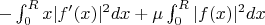 $-\int_0^R x|f'(x)|^2dx+\mu\int_0^R |f(x)|^2dx$
