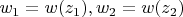 $w_1=w(z_1),w_2=w(z_2)$