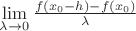$\lim\limits_{\lambda \to 0}\frac{f(x_0-h)-f(x_0)}{\lambda}$