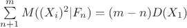$\sum\limits_{n+1}^{m}M((X_{i})^2 | F_n)=(m-n)D(X_1)$ $\sum\limits_{n+1}^{m}M((X_{i})^2 | F_n)=(m-n)D(X_1)$