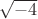 $\sqrt {-4}\,\,$