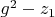 $g^2-z_1$