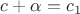 $ c+\alpha=c_1$