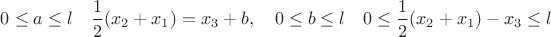 $0\le a\le l\quad \dfrac{1}{2}(x_2+x_1)=x_3+b,\quad 0\le b\le l\quad 0\le \dfrac{1}{2}(x_2+x_1)- x_3 \le l$