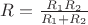 $
R=\frac {R_1R_2} {R_1+R_2}$