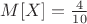 $M[X]=\frac{4}{10}$