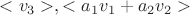 $<v_3>, <a_1v_1+a_2v_2>$