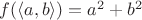 $f(\langle a,b \rangle) = a^2 + b^2$