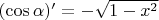 $(\cos \alpha)' = -\sqrt{1-x^2}$