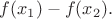 $f(x_1)-f(x_2).$